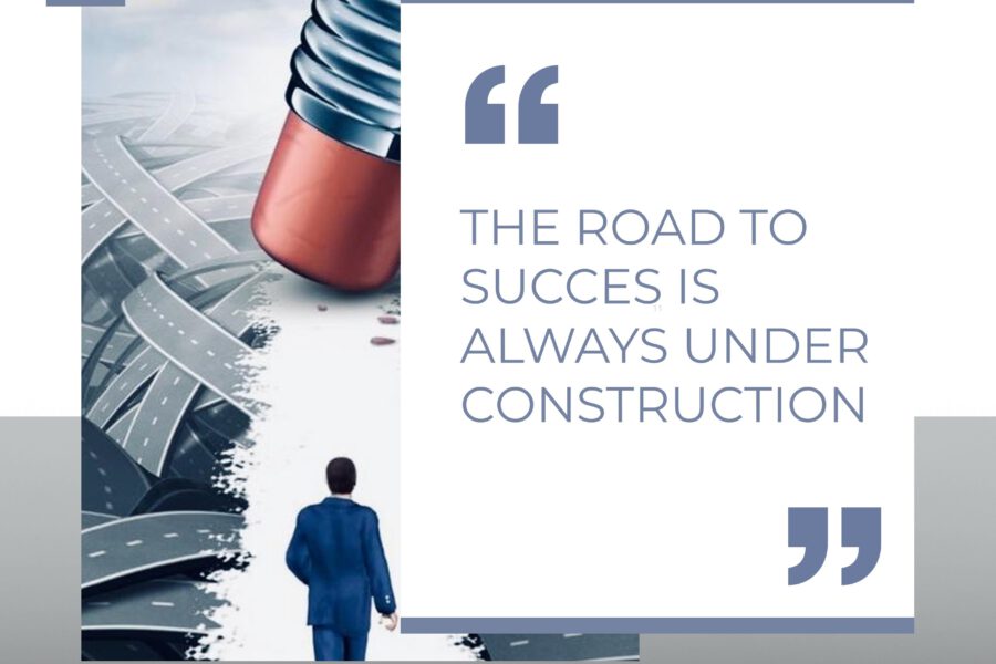 The road to succes is always under construction.