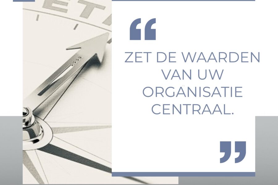 Zet de waarden van uw organisatie centraal!